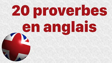 Quelles sont les proverbes en anglais ?