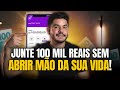 3 dicas para juntar seus primeiros R$ 100 mil (sem abrir mão da sua vida)