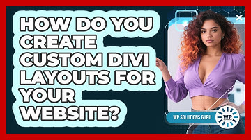 How Do You Create Custom Divi Layouts For Your Website? - WP Solutions Guru