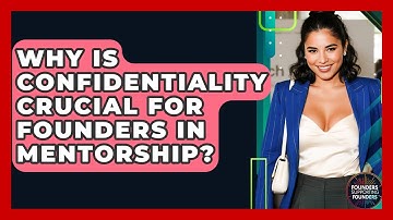 Why Is Confidentiality Crucial For Founders In Mentorship? - Founders Supporting Founders