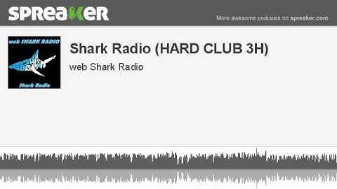 Shark Radio (HARD CLUB 3H) (made with Spreaker)
