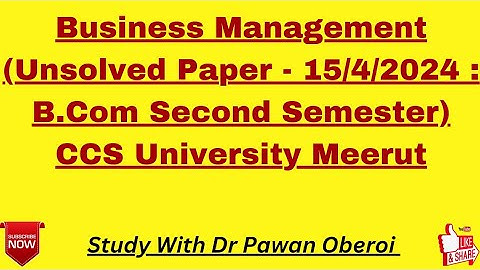 Business Management (Unsolved Paper - 15/4/2024 : B.Com Second Semester) CCS University Meerut