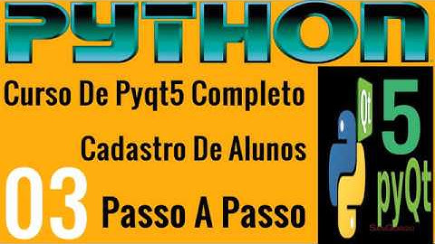 Curso Programação - Desenvolvendo Sistema Cadastro De Alunos Em Python PYQT5  - 03