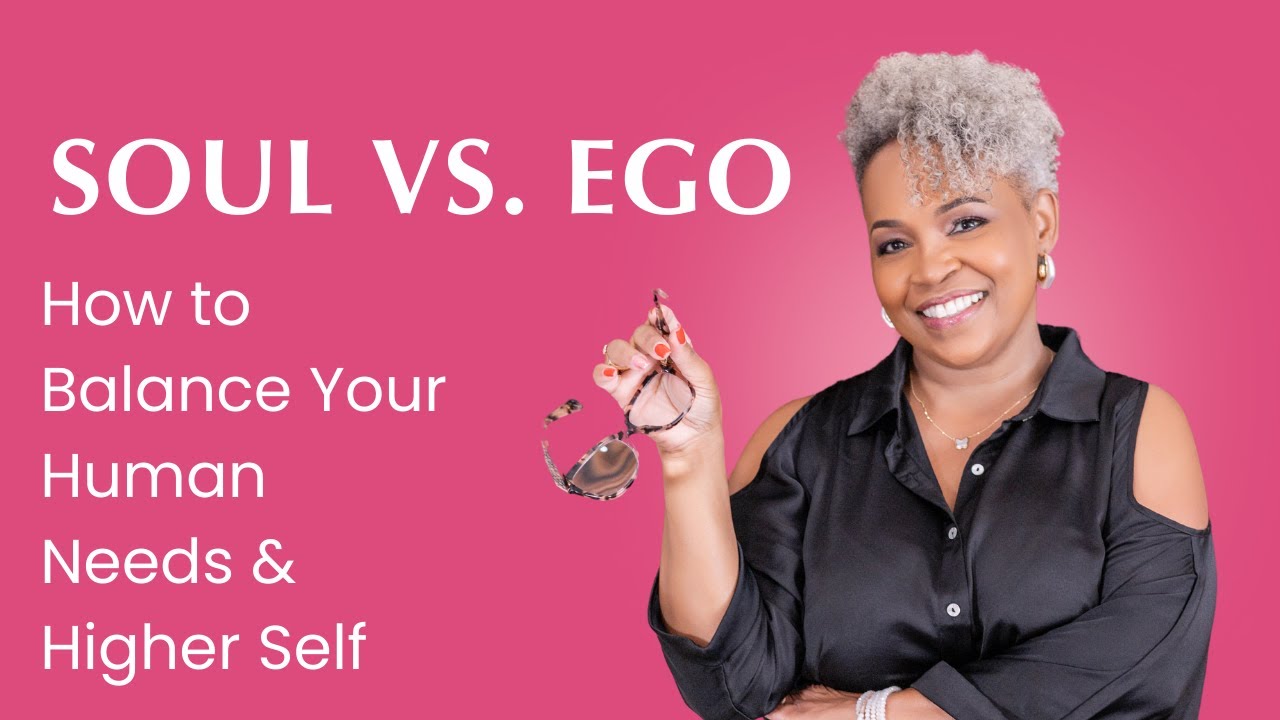 Soul Vs Ego: How to balance your human needs and your higher self