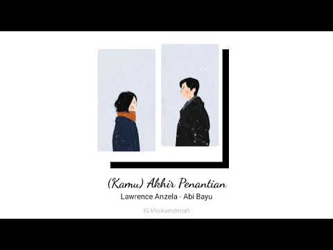 (Kamu) Akhir Penantian - Lawrence Anzela \u0026 Abi Bayu (music video)