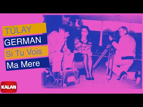 Tülay German - Si Tu Vois Ma Mere I Sound Of Love © 2007 Kalan Müzik