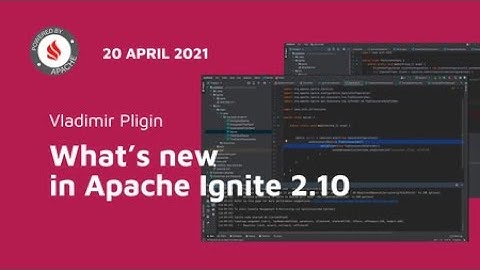 Whats New in Apache Ignite 2 10