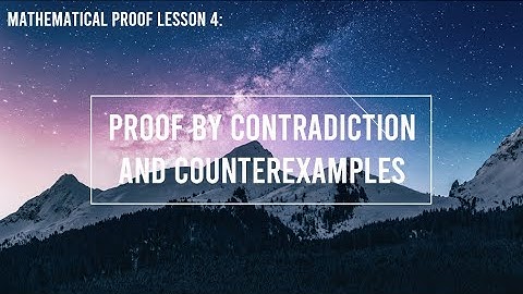 Proof by Contradiction and Counterexamples | HSC Extension 2 Mathematics