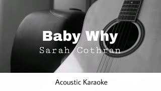 Sarah Cothran - Baby Why (Acoustic Karaoke)