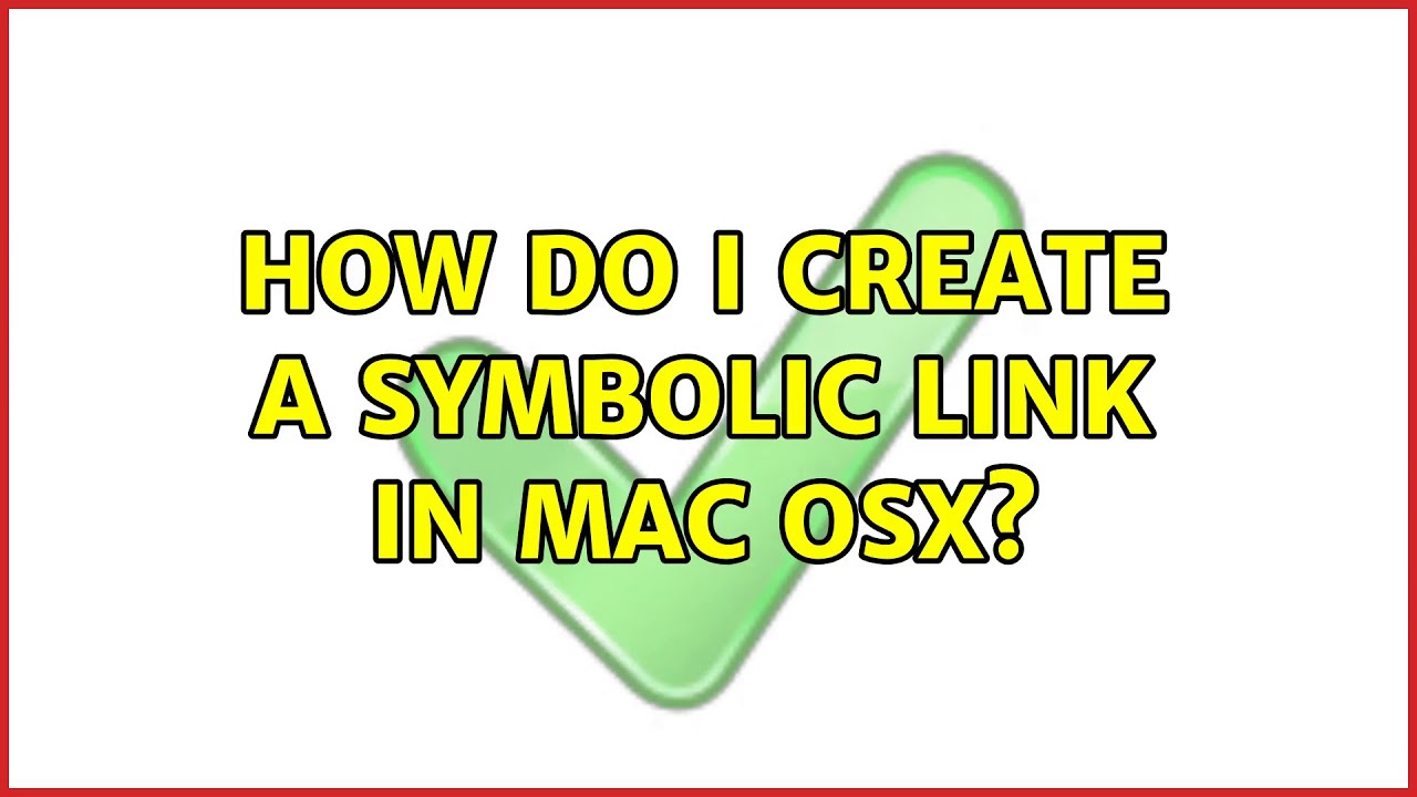 how-do-i-create-a-symbolic-link-in-mac-osx-5-solutions-youtube