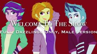 Welcome To The Show (Male Version, Dazzlings Only) [read description please]