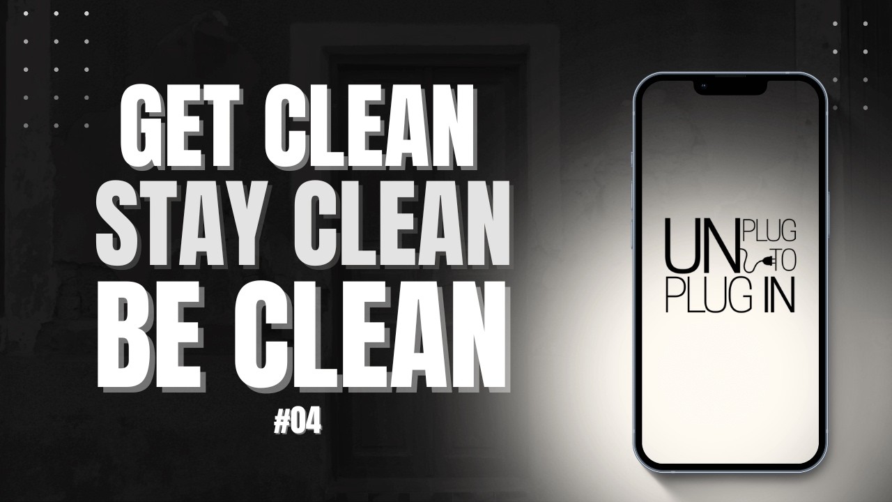 Phone Out of Bedroom - Get Clean + Stay Clean + Be Clean™ - Unplug™:    Addictions #04