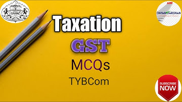 Taxation (GST) MCQs | T.Y.B.Com | CA intermediate