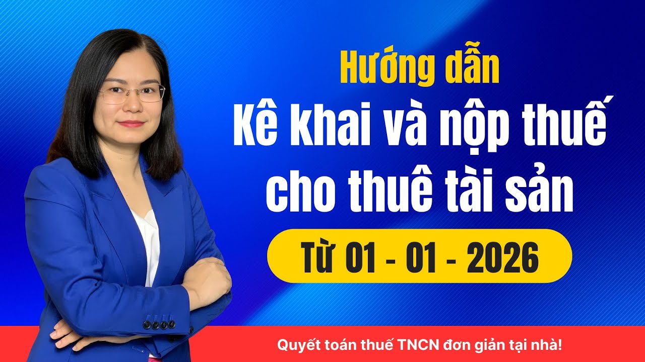 Hướng dẫn kê khai và nộp thuế cho thuê cho tài sản từ 1-1-2026/ #thuechothuetaisan #kehaithue