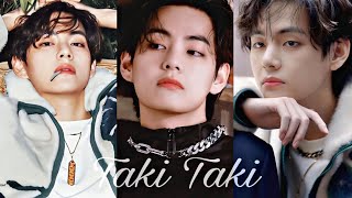 Kim Taehyung - Taki Taki - [FMV]