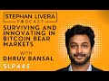 SLP445 Dhruv Bansal - Surviving and Innovating In Bitcoin Bear Markets