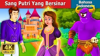Sang Putri Yang Bersinar | The Glowing Princess Story | Dongeng Bahasa Indonesia
