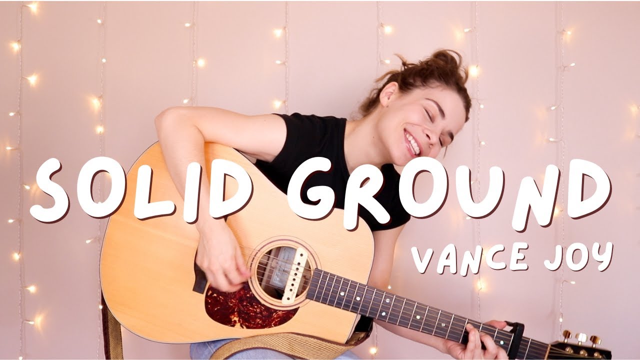 Solid Ground Vance Joy Cover YouTube