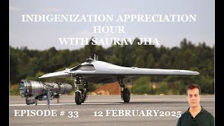 Episode 33 : Indigenization Appreciation Hour with Saurav Jha 12 February 2025 | Aerospace