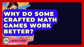 Why Do Some Crafted Math Games Work Better? - Your Crafty Classroom