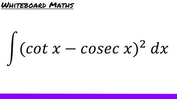 Integral of (cotx - cosecx)^2