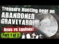 Treasure hunting near an abandoned graveyard - Part 1