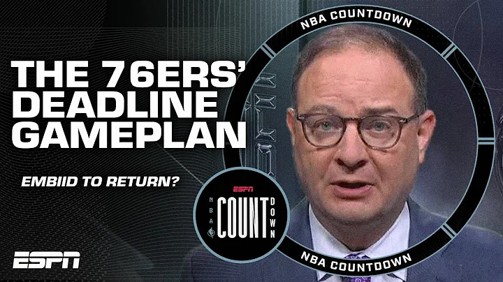 Woj: 76ers approaching trade deadline as if Embiid will return | NBA Countdown - DayDayNews