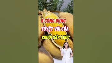 6 Công Dụng Tuyệt Vời Của Chuối Sáp Luộc #dsdaiminh #dsngocminh #health #shorts