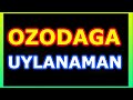 OZODAGA UYLANAMAN 16- QISM