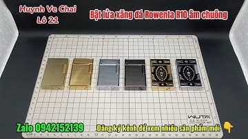 Bật lửa xăng đá Rowenta R10 âm chuông lô 21 - Huynh Ve Chai