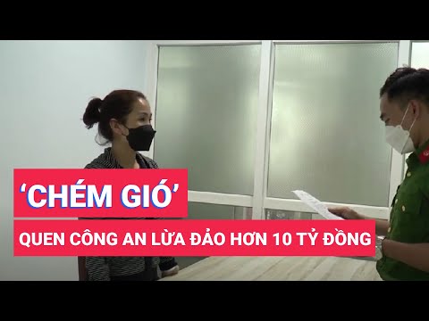 Video 'Nổ' quen người ở Bộ Công an để lừa đảo 'tháo gỡ' lô... - youtube