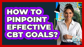 How To Pinpoint Effective CBT Goals?