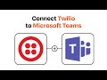 How to connect Twilio to Microsoft Teams - Easy Integration