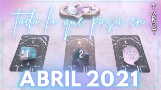 ABRIL 2021 𓄂𓆃 ¿Qué trae? 𓂀 ESTO es TODO lo que pasa 🔮 TAROT EVOLUTIVO 🌘