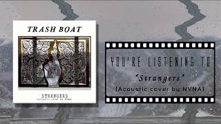 Trash Boat - Strangers (Acoustic Cover by NVNA)