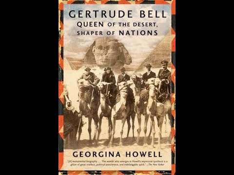 Gertrude Bell: Queen Of The Desert, Shaper Of Nations By Georgina Howell