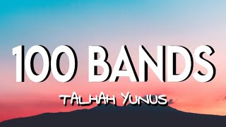 100 BANDS - Talhah Yunus | Prod.By Jokhay (Lyrics)