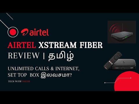 Airtel X-stream Fiber Review Tamil | Unlimited Internet & Calls | Set Top Box இலவசமா? என்ன சிறப்பு?