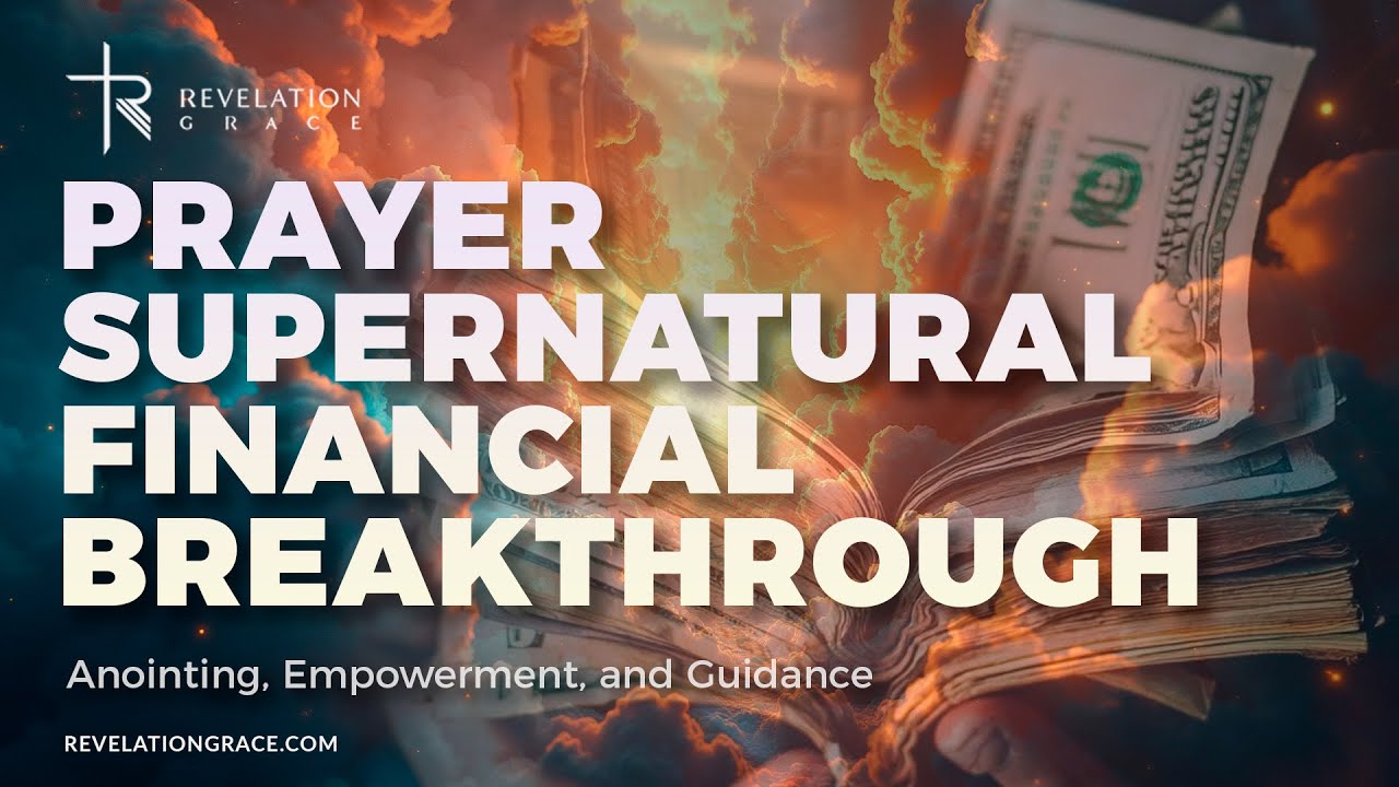 "Supernatural Prayer for Financial Breakthrough | Unlock God’s Divine ...