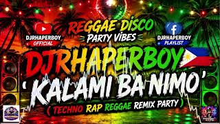 💥KALAMI BA NIMO💥NEW TECHNO RAP REGGAE REMIX PARTY 🎉 BY_DJRHAPERBOY🇵🇭