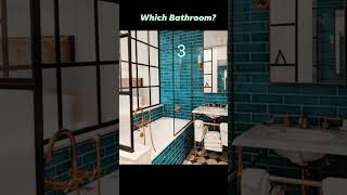 Which Bathroom Do You Choose?