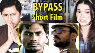 BYPASS | Irrfan Khan | Nawazuddin Siddiqui | Short Film Reaction | Jaby Koay