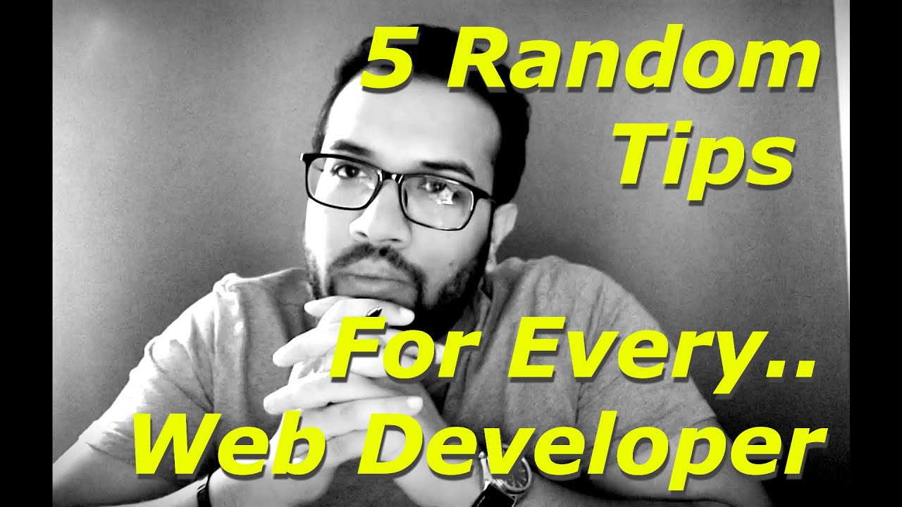 5 Random Web Development Tips for Every Web Developer - YouTube
