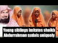 Siblings beautiful imitation of sheikh abdurrahman sudais will leave you speechless