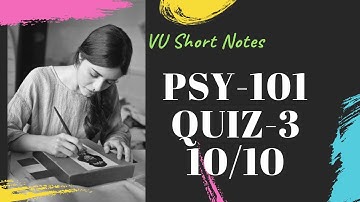 PSY101 Quiz 3 2021 Solution 100% Correct Fall2020 | VU Short Notes | psy101 Quiz #3 | VU Pakistan
