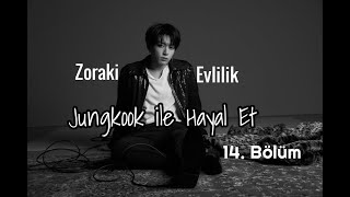 Zoraki Evlilik Jungkook Ile Hayal Et 14. Bölüm