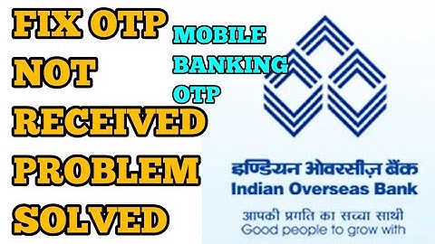 How to Fix IOB Mobile Banking OTP Not Received Problem Solved