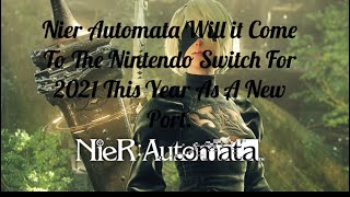 Nier Automata Will It Come To The Nintendo Switch For 21 This Year As A New Port Youtube