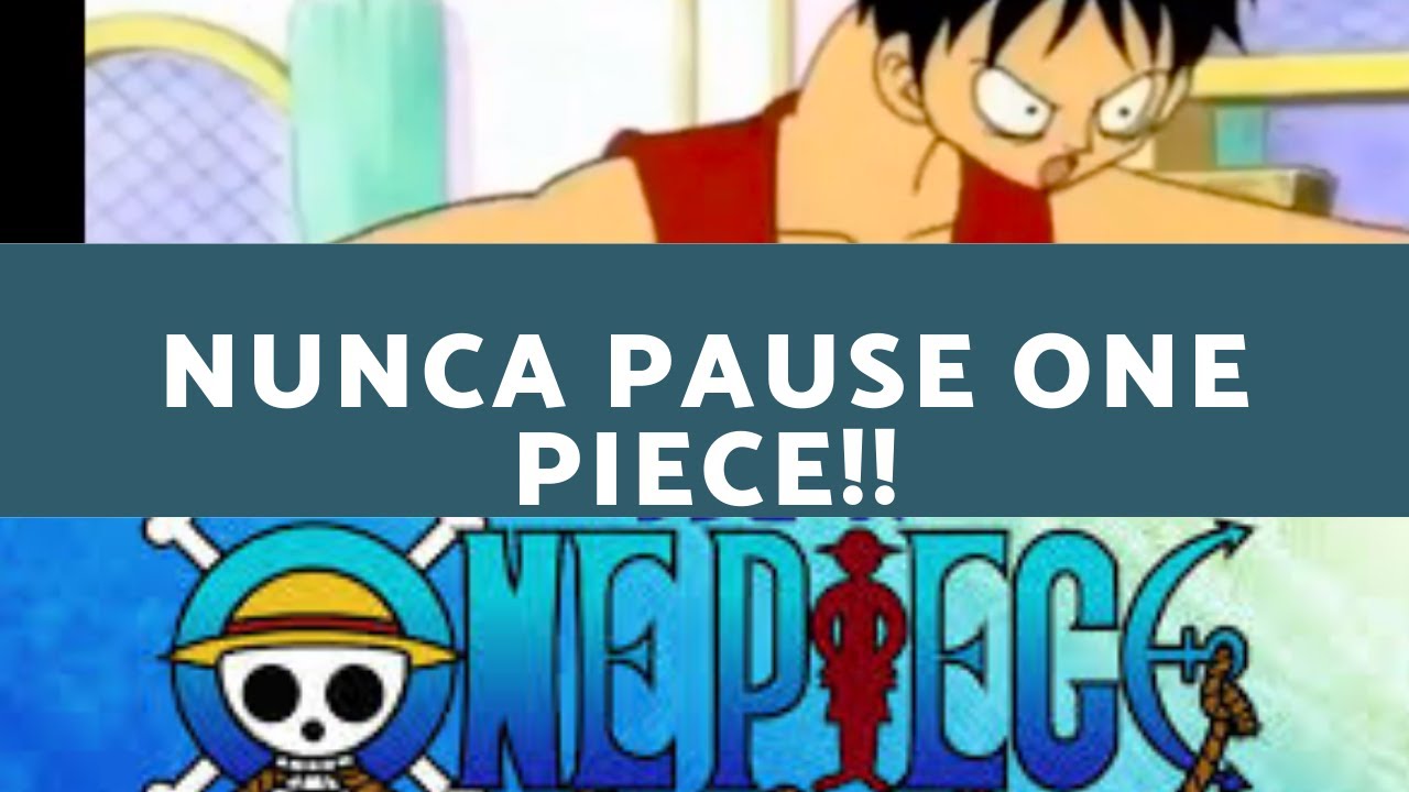 Nunca. Pause. ONE PIECE! YouTube