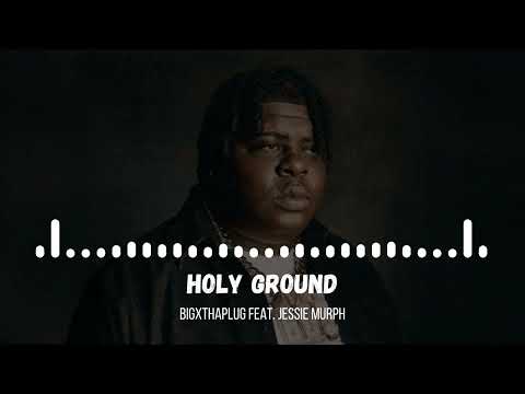 BigXthaPlug - Holy Ground feat Jessie Murph
